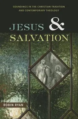 Jezus i zbawienie: Dźwięki w tradycji chrześcijańskiej i współczesnej teologii - Jesus and Salvation: Soundings in the Christian Tradition and Contemporary Theology