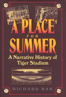 Miejsce na lato: Narracyjna historia stadionu Tiger - A Place for Summer: A Narrative History of Tiger Stadium