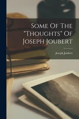 Niektóre z myśli Josepha Jouberta” - Some Of The thoughts