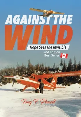 Pod wiatr: Nadzieja widzi niewidzialne Wydanie 2 - Against the Wind: Hope Sees the Invisible 2nd Edition