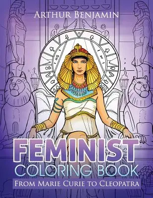 Kolorowanka feministyczna: Od Marii Curie do Kleopatry - Feminist Coloring Book: From Marie Curie to Cleopatra