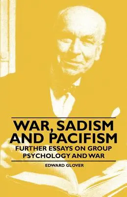 Wojna, sadyzm i pacyfizm - dalsze eseje na temat psychologii grup i wojny - War, Sadism and Pacifism - Further Essays on Group Psychology and War