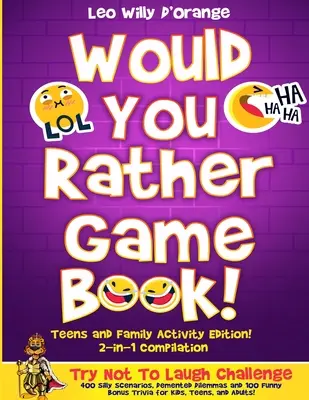 Would You Rather Game Book Teens & Family Activity Edition: Kompilacja 2 w 1: Spróbuj się nie śmiać Wyzwanie z 400 zabawnymi i 400 głupimi scenariuszami, - Would You Rather Game Book Teens & Family Activity Edition!: 2-in-1 Compilation: Try Not To Laugh Challenge with 400 Hilarious m 400 Silly Scenarios,
