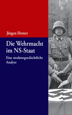 Wehrmacht w państwie nazistowskim: analiza strukturalno-historyczna - Die Wehrmacht Im Ns-Staat: Eine Strukturgeschichtliche Analyse