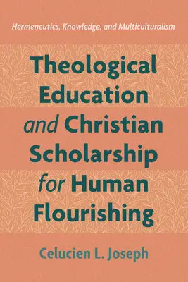 Edukacja teologiczna i chrześcijańska nauka dla ludzkiego rozkwitu - Theological Education and Christian Scholarship for Human Flourishing