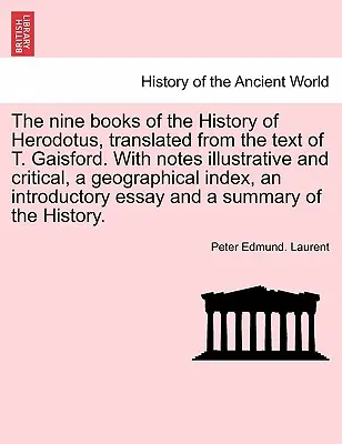 Dziewięć ksiąg Historii Herodota, przetłumaczonych z tekstu T. Gaisforda. Z notatkami ilustracyjnymi i krytycznymi, indeksem geograficznym, in - The nine books of the History of Herodotus, translated from the text of T. Gaisford. With notes illustrative and critical, a geographical index, an in