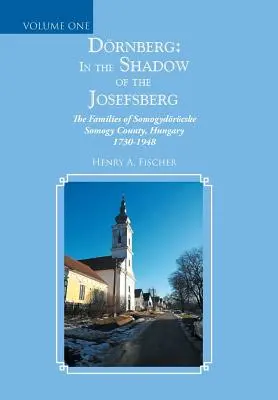 Drnberg: w cieniu Josefsbergu: Rodziny hrabstwa Somogydrcske Somogy, Węgry 1730-1948 - Drnberg: in the Shadow of the Josefsberg: The Families of Somogydrcske Somogy County, Hungary 1730-1948