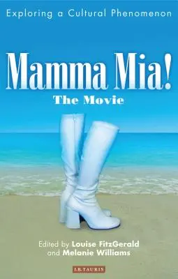 Mamma Mia! the Movie: Odkrywanie fenomenu kulturowego - Mamma Mia! the Movie: Exploring a Cultural Phenomenon