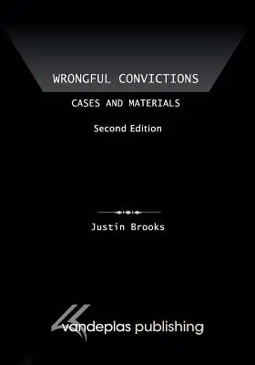 Wrongful Convictions: Przypadki i materiały, wydanie drugie - Wrongful Convictions: Cases and Materials, Second Edition