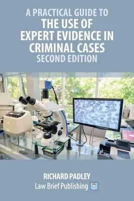 Praktyczny przewodnik po wykorzystaniu dowodów z opinii biegłych w sprawach karnych - wydanie drugie - A Practical Guide to the Use of Expert Evidence in Criminal Cases - Second Edition