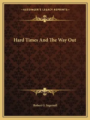 Ciężkie czasy i droga wyjścia - Hard Times And The Way Out