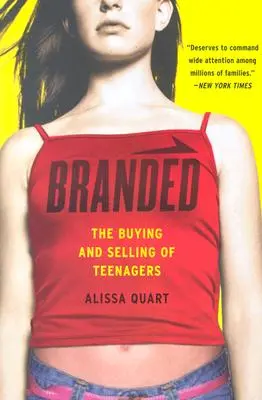 Branded: Kupowanie i sprzedawanie nastolatków - Branded: The Buying and Selling of Teenagers