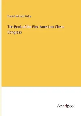 Księga pierwszego amerykańskiego kongresu szachowego - The Book of the First American Chess Congress