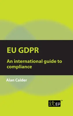 Eu Gdpr: Międzynarodowy przewodnik po zgodności - Eu Gdpr: An international guide to compliance