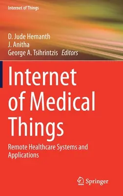 Internet rzeczy medycznych: Systemy i aplikacje zdalnej opieki zdrowotnej - Internet of Medical Things: Remote Healthcare Systems and Applications