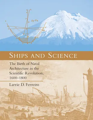 Statki i nauka: Narodziny architektury morskiej w okresie rewolucji naukowej, 1600-1800 - Ships and Science: The Birth of Naval Architecture in the Scientific Revolution, 1600-1800
