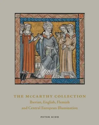 Kolekcja McCarthy'ego, tom II: Miniatury hiszpańskie, angielskie, flamandzkie i środkowoeuropejskie - The McCarthy Collection, Volume II: Spanish, English, Flemish and Central European Miniatures