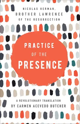 Praktyka obecności: Rewolucyjne tłumaczenie Carmen Acevedo Butcher - Practice of the Presence: A Revolutionary Translation by Carmen Acevedo Butcher