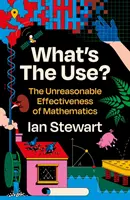 Jaki to ma sens? - Nierozsądna skuteczność matematyki - What's the Use? - The Unreasonable Effectiveness of Mathematics