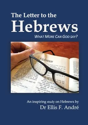 Przewodnik do studiowania Listu do Hebrajczyków: Co jeszcze może powiedzieć Bóg? - The Letter to the Hebrews Study Guide: What More can God say?