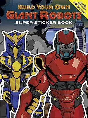 Zbuduj własne gigantyczne roboty: super książka z naklejkami [z naklejkami] - Build Your Own Giant Robots Super Sticker Book [With Sticker(s)]
