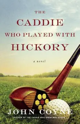 Caddie, który grał z Hickory - The Caddie Who Played with Hickory