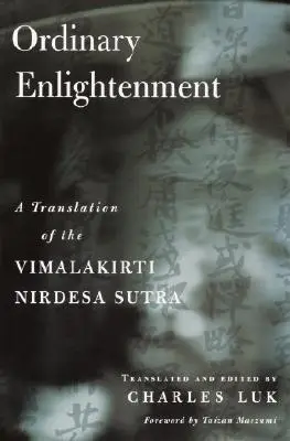 Zwykłe oświecenie: Tłumaczenie Vimalakirti Nirdesa - Ordinary Enlightenment: A Translation of the Vimalakirti Nirdesa