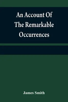 Relacja z niezwykłych wydarzeń w życiu i podróżach pułkownika Jamesa Smitha (byłego obywatela hrabstwa Bourbon w stanie Kentucky): podczas jego pobytu w Kentucky. - An account of the remarkable occurrences in the life and travels of Colonel James Smith (Late a citizen of Bourbon County, Kentucky): during his capti