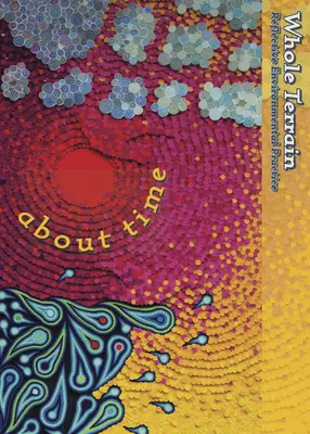 Cały teren: About Time: A Journal of Reflective Environmental Practicevolume 24 - Whole Terrain: About Time: A Journal of Reflective Environmental Practicevolume 24