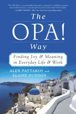 Droga OPA! Way: Odnajdywanie radości i sensu w codziennym życiu i pracy - The OPA! Way: Finding Joy & Meaning in Everyday Life & Work