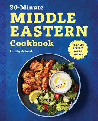 30-minutowa książka kucharska z Bliskiego Wschodu: Klasyczne przepisy w prosty sposób - 30-Minute Middle Eastern Cookbook: Classic Recipes Made Simple