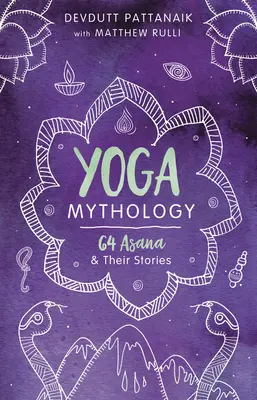 Mitologia jogi: 64 asany i ich historie - Yoga Mythology: 64 Asanas and Their Stories