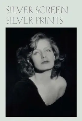 Silver Screen Silver Prints: Portrety Hollywood Glamour z kolekcji Roberta Dance'a - Silver Screen Silver Prints: Hollywood Glamour Portraits from the Robert Dance Collection