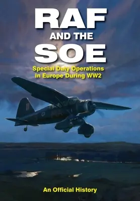 RAF i SOE: Operacje specjalne w Europie podczas II wojny światowej - RAF and the SOE: Special Duty Operations in Europe During World War II