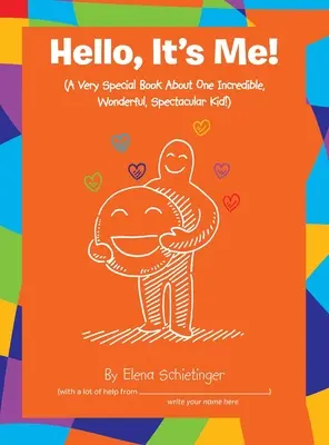 Hello, It's Me!: (Bardzo wyjątkowa książka o jednym niesamowitym, cudownym, spektakularnym dziecku!) - Hello, It's Me!: (A Very Special Book About One Incredible, Wonderful, Spectacular Kid!)