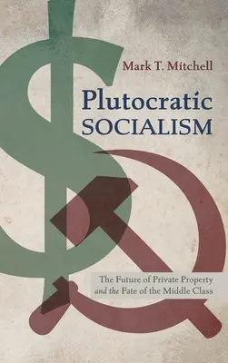 Plutokratyczny socjalizm - Plutocratic Socialism