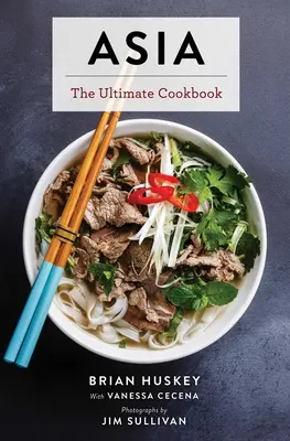 Asia: Najlepsza książka kucharska (chińska, japońska, koreańska, tajska, wietnamska, azjatycka) - Asia: The Ultimate Cookbook (Chinese, Japanese, Korean, Thai, Vietnamese, Asian)