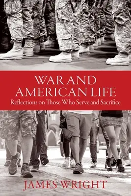 Wojna i amerykańskie życie: Refleksje na temat tych, którzy służą i poświęcają się - War and American Life: Reflections on Those Who Serve and Sacrifice