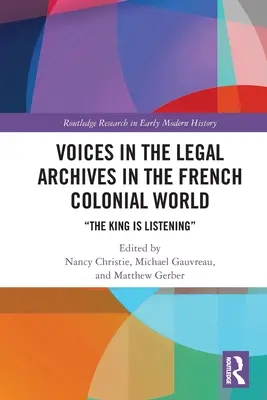 Głosy w archiwach prawnych we francuskim świecie kolonialnym: Król słucha - Voices in the Legal Archives in the French Colonial World: The King is Listening