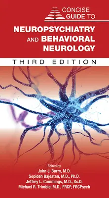 Zwięzły przewodnik po neuropsychiatrii i neurologii behawioralnej - Concise Guide to Neuropsychiatry and Behavioral Neurology