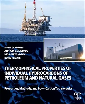 Właściwości termofizyczne poszczególnych węglowodorów ropy naftowej i gazów ziemnych: Właściwości, metody i technologie niskoemisyjne - Thermophysical Properties of Individual Hydrocarbons of Petroleum and Natural Gases: Properties, Methods, and Low-Carbon Technologies