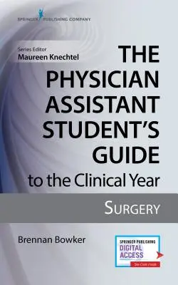 Przewodnik studenta asystenta lekarza po roku klinicznym: Chirurgia: Z darmowym dostępem online! - The Physician Assistant Student's Guide to the Clinical Year: Surgery: With Free Online Access!