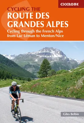 Jazda na rowerze Route Des Grandes Alpes: Jazda na rowerze przez francuskie Alpy od Lac Leman do Menton/Nice - Cycling the Route Des Grandes Alpes: Cycling Through the French Alps from Lac Leman to Menton/Nice