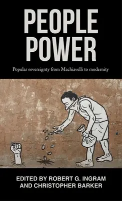 Władza ludu: Suwerenność ludu od Machiavellego do współczesności - People Power: Popular Sovereignty from Machiavelli to Modernity