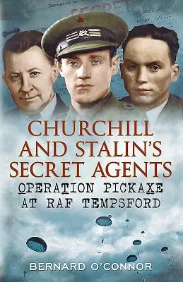 Tajni agenci Churchilla i Stalina - operacja Pickaxe w RAF Tempsford - Churchill and Stalin's Secret Agents - Operation Pickaxe at RAF Tempsford