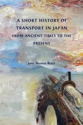 Krótka historia transportu w Japonii od czasów starożytnych do współczesności - A Short History of Transport in Japan from Ancient Times to the Present