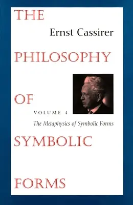 Filozofia form symbolicznych: Tom 4: Metafizyka form symbolicznych - The Philosophy of Symbolic Forms: Volume 4: The Metaphysics of Symbolic Forms