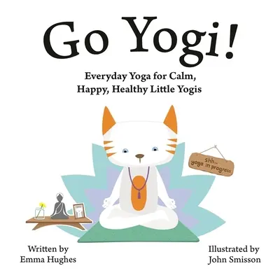 Go Yogi!: Codzienna joga dla spokojnych, szczęśliwych i zdrowych małych joginów - Go Yogi!: Everyday Yoga for Calm, Happy, Healthy Little Yogis