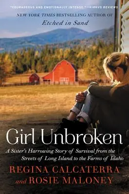 Girl Unbroken: Wstrząsająca opowieść siostry o przetrwaniu od ulic Long Island po farmy Idaho - Girl Unbroken: A Sister's Harrowing Story of Survival from the Streets of Long Island to the Farms of Idaho