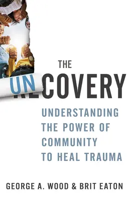 The Uncovery: Zrozumienie siły społeczności w leczeniu traumy - The Uncovery: Understanding the Power of Community to Heal Trauma